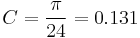 C=\frac{\pi }{24}=0.131