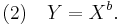  (2)\quad Y = X^b. 