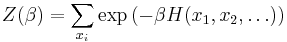 Z(\beta) = \sum_{x_i} \exp \left(-\beta H(x_1,x_2,\dots) \right)