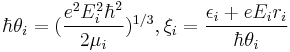 \hbar\theta_i = ({{e^2E_i^2\hbar^2} \over {2\mu_i}})^{1/3}, \xi_i={{\epsilon_i%2BeE_ir_i}\over{\hbar\theta_i}} 