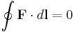 \oint \mathbf{F}\cdot d\mathbf{l}=0