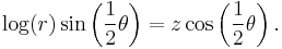 \log(r)\sin\left(\frac{1}{2}\theta\right)=z\cos\left(\frac{1}{2}\theta\right).