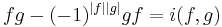 fg-(-1)^{|f||g|}gf=i(f,g) \,