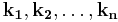 \mathbf{k_1}, \mathbf{k_2}, \ldots, \mathbf{k_n}