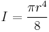 I = \frac{\pi r^4}{8}