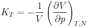 ~ K_T = -{ 1\over V } \left ( {\partial V\over \partial p} \right )_{T,N} ~