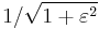 1/\sqrt{1%2B\varepsilon^2}