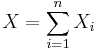 X = \sum_{i=1}^n X_i