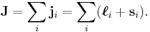 \mathbf J = \sum_i \mathbf j_i = \sum_i (\boldsymbol{\ell}_i %2B \mathbf{s}_i).