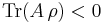 \operatorname{Tr}(A \, \rho) < 0 