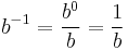 \,b^{-1} = \frac{b^{0}}{b} = \frac{1}{b}