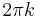 2 \pi k