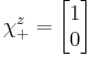 \chi_%2B^z = \begin{bmatrix}
 1\\
 0\\
                  \end{bmatrix}
