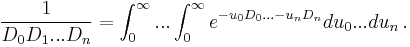  {1\over D_0 D_1 ... D_n} = \int_0^\infty ...\int_0^\infty e^{-u_0 D_0 ... -u_n D_n} du_0 ... du_n \,.