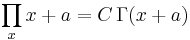 \prod _x x%2Ba = C\,\Gamma (x%2Ba) \,