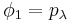 \phi_1 = p_\lambda