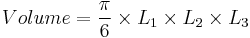 Volume = \frac{\pi}{6} \times L_1 \times L_2 \times L_3