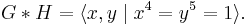 G * H = \langle x, y \mid x^4 = y^5 = 1 \rangle.