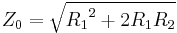 Z_0 = \sqrt {{R_1}^2 %2B 2R_1 R_2}