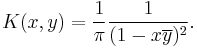 K(x,y)=\frac{1}{\pi}\frac{1}{(1-x\overline{y})^2}.
