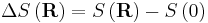 \Delta S \left( \mathbf {R} \right ) = S \left( \mathbf {R} \right ) - S \left (0 \right )