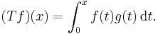 (Tf)(x) = \int_0^x f(t)g(t) \, \mathrm{d} t.