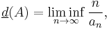 \underline{d}(A) = \liminf_{n \rightarrow \infty} \frac{n}{a_n},