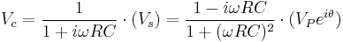 
V_c = \frac{1}{1 %2B i \omega RC} \cdot (V_s) = \frac{1-i\omega R C}{1%2B(\omega R C)^2} \cdot (V_P e^{i\theta})\,
