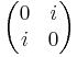 \begin{pmatrix}
0 & i\\
i & 0
\end{pmatrix}