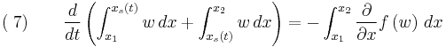 (\;7) \quad\quad \frac{d}{dt}\left(\int_{x_1}^{x_s(t)}w \, dx %2B \int_{x_s(t)}^{x_2} w\,dx\right)  =  -\int_{x_1}^{x_2}\frac{\partial}{\partial x}f\left(w\right)\,dx