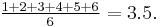  \tfrac{1%2B2%2B3%2B4%2B5%2B6}{6} = 3.5.