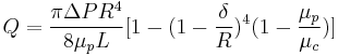  Q=\frac{ \pi \Delta P R^4}{ 8\mu_p L }[1-(1-\frac{\delta}{R})^4(1-\frac{\mu_p}{\mu_c})]