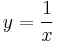 y= \frac{1} {x}