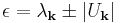 \epsilon = \lambda_{\bold{k}} \pm |U_{\bold{k}}|