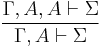 \frac{\Gamma, A, A \vdash \Sigma}{\Gamma, A \vdash \Sigma}