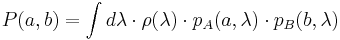  P(a,b) = \int d \lambda \cdot \rho(\lambda) \cdot p_A(a, \lambda) \cdot p_B(b, \lambda) 