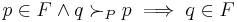 p \in F \land q \succ_P p \implies q \in F