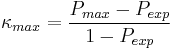 \kappa_{max} =\frac{P_{max}-P_{exp}}{1-P_{exp}}