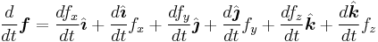 \frac{d}{dt}\boldsymbol{f}=\frac{df_x}{dt}\hat{\boldsymbol{\imath}}%2B\frac{d\hat{\boldsymbol{\imath}}}{dt}f_x%2B\frac{df_y}{dt}\hat{\boldsymbol{\jmath}}%2B\frac{d\hat{\boldsymbol{\jmath}}}{dt}f_y%2B\frac{df_z}{dt}\hat{\boldsymbol{k}}%2B\frac{d\hat{\boldsymbol{k}}}{dt}f_z