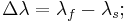 \Delta\lambda=\lambda_f-\lambda_s;\,\!