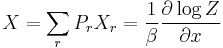 X = \sum_{r}P_{r}X_{r}=\frac{1}{\beta}\frac{\partial \log Z}{\partial x}\,