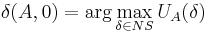 \delta(A,0)=\arg\max_{\delta\in{NS}}U_{A}(\delta)