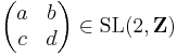 \begin{pmatrix} a & b \\ c & d \end{pmatrix}\in\operatorname{SL}(2,\mathbf{Z})