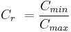 C_r \ = \frac{C_{min}}{C_{max}}