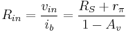 R_{in} = \frac{v_{in}}{i_b} = \frac{R_S%2Br_{\pi}}{1-A_v} \  