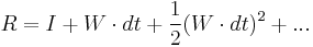 R = I %2B W\cdot dt %2B {1 \over 2} (W \cdot dt)^2 %2B ...