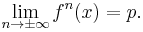 \lim_{n\rightarrow \pm\infty}f^n(x)=p.