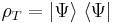 \rho_T = |\Psi\rangle \; \langle\Psi|