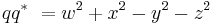 qq^* ~= w^2 %2B x^2 - y^2 - z^2