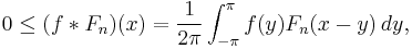 0 \le (f*F_n)(x)=\frac{1}{2\pi}\int_{-\pi}^\pi f(y) F_n(x-y)\,dy,